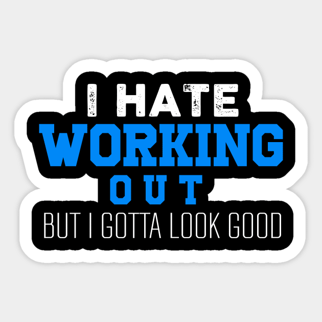 I hate Working Out But I Gotta Look Good Sticker by FancyVancy